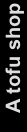 A tofu shop